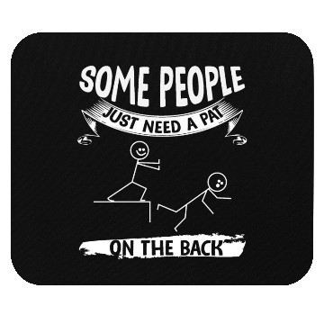 Discover Some People Just Need A Pat On The Back Mouse Pads
