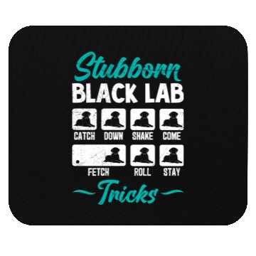 Discover Labrador STUBBORN BLACK LAB TRICKS Labrador Mouse Pads