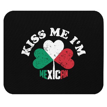 Discover Kiss Me I m Mexican Mouse Pads