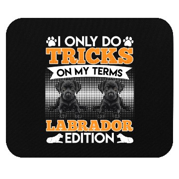 Discover Black Labrador I DO TRICKS ON MY TERMS Funny Mouse Pads