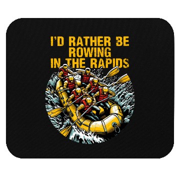 Discover I'd Rather Be Rowing In The Rapids White Water Mouse Pads