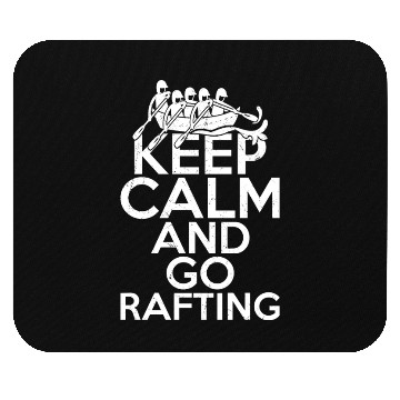 Discover Keep Calm And Go Rafting White Water Paddling Mouse Pads