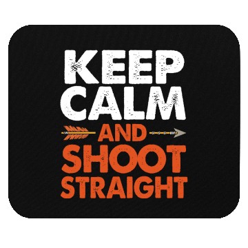 Discover Funny Keep Calm Shoot Straight Bow Hunting Mouse Pads