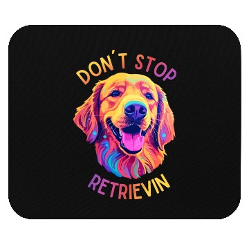 Discover Don't Stop Retrievin' – Funny Golden Retriever Dog Mouse Pads