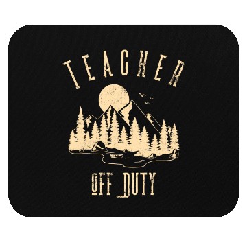 Discover Teacher Off Duty Teacher Camping Mouse Pads