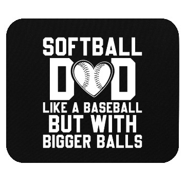 Discover Bigger Balls Softball Dad Funny Daddy Father's Day Mouse Pads