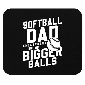 Discover Softball Dad Bigger Balls Funny Daddy Father's Day Mouse Pads