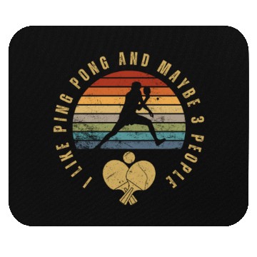 Discover I Like Ping Pong And Maybe 3 People Funny Ping Mouse Pads