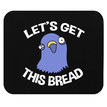 Discover Funny Pigeon Lover Let's Get This Bread Mouse Pads