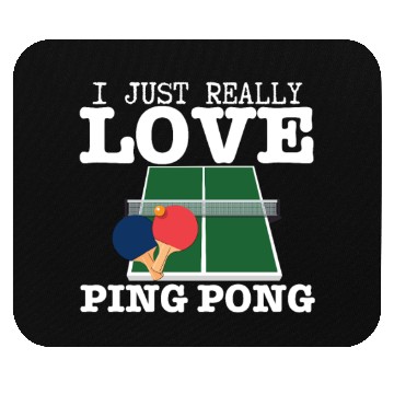 Discover Ping Pong Player I Just Really Love Ping Pong Mouse Pads