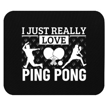 Discover Ping Pong Player I Just Really Love Ping Pong Mouse Pads
