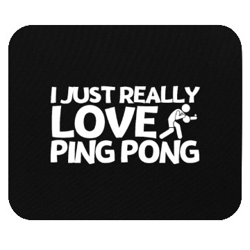 Discover Ping Pong Player I Just Really Love Ping Pong Mouse Pads