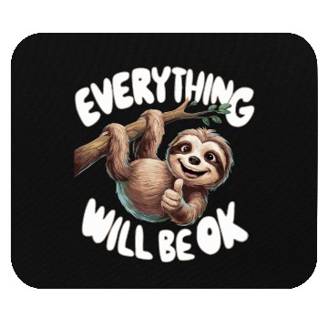 Discover Motivational Sloth Everything Will Be OK for a Mouse Pads