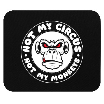Discover Not my Circus, not my Monkeys! Funny Animal Monkey Mouse Pads