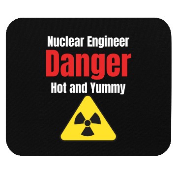 Discover Nuclear Engineer Danger Hot & Yummy Engineer Mouse Pads