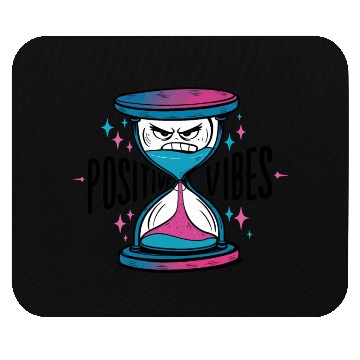 Discover Angry Hourglass with Positive Vibes for Fun Mouse Pads