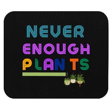 Discover Never Enough Plants Mouse Pads