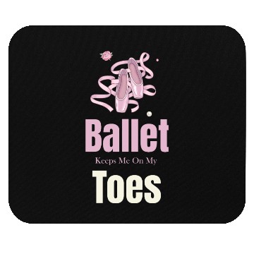 Discover Ballet Keeps Me On My Toes Theatrical Nutcracker Mouse Pads