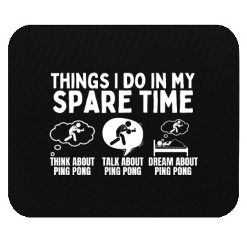 Discover Ping Pong Things I Do In My Spare Time Funny Ping Mouse Pads