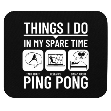Discover Ping Pong Things I Do In My Spare Time Funny Ping Mouse Pads