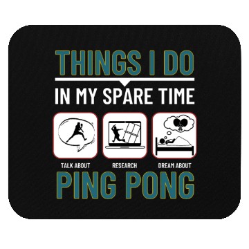 Discover Ping Pong Things I Do In My Spare Time Funny Ping Mouse Pads