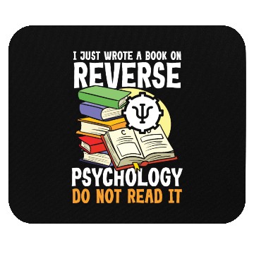 Discover I Just Wrote a Book on Reverse Psychology Mouse Pads