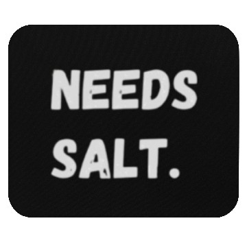 Discover Needs Salt | Funny Cooking Chef Mouse Pads