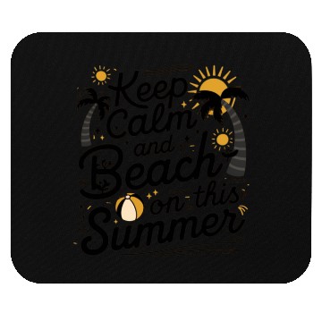 Discover Keep Calm and Beach On This Summer Mouse Pads