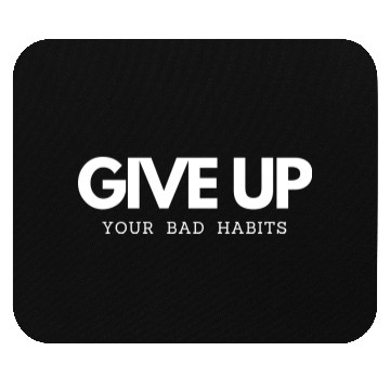 Discover Give up bad Habits smoking and drinking alcohol Mouse Pads