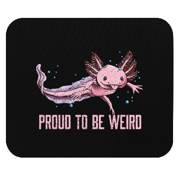 Discover Proud to Be Weird Axolotl Animal Lover Salamander Mouse Pads