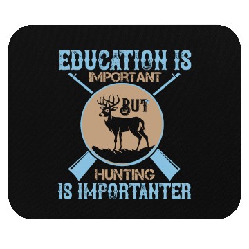 Discover Education Important But Hunting Importanter Funny Mouse Pads