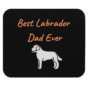 Discover Best Labrador Dad Ever Mouse Pads