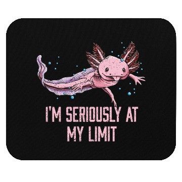 Discover Im Seriously at My Limit Axolotl Memes Salamander Mouse Pads