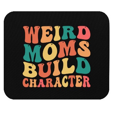 Discover Weird Moms Build Character Mouse Pads