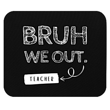 Discover Bruh we out teacher Mouse Pads