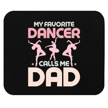 Discover My Favorite Dancer Calls Me Dad Ballerina Ballet Mouse Pads