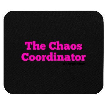 Discover The Chaos Coordinator, Carpe Diem Mouse Pads