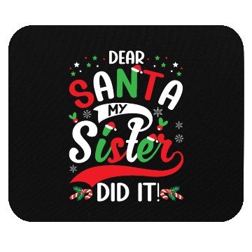 Discover Dear Santa My Sister Did it Funny Christmas Merry Mouse Pads