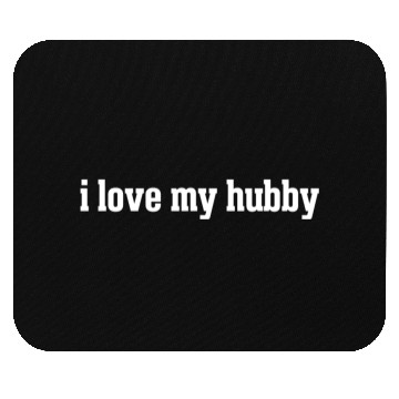 Discover I Love My Hubby Mouse Pads