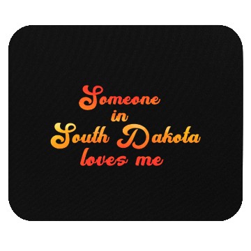 Discover Someone In South Dakota Loves Me Mouse Pads