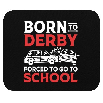 Discover Demolition Derby Born To Derby For To Go To School Mouse Pads