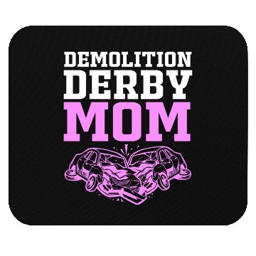 Discover Demolition Derby Race Car Demo Derby Mom Mouse Pads