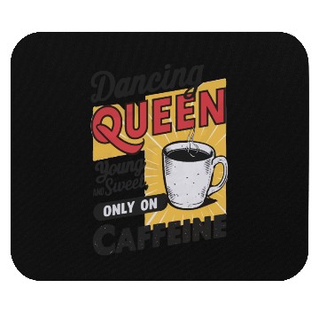 Discover dancin kween, Young And Sweet, Only On Caffeine Mouse Pads