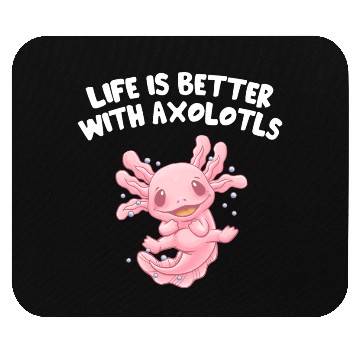 Discover Life Is Better with Axolotls Salamander Sayings Ax Mouse Pads