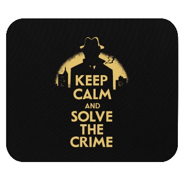 Discover Keep Calm And Solve The Crime Murder Mystery Mouse Pads