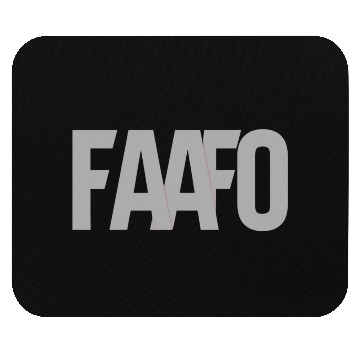 Discover FAAFO - Fuck Around and Find Out Mouse Pads