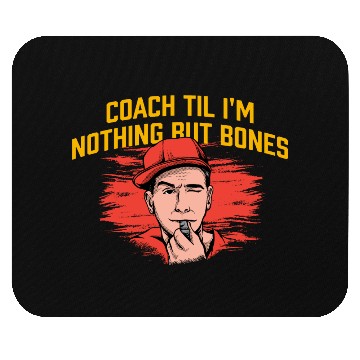 Discover Coach Til Im Nothing But Bones Coaching Retirement Mouse Pads