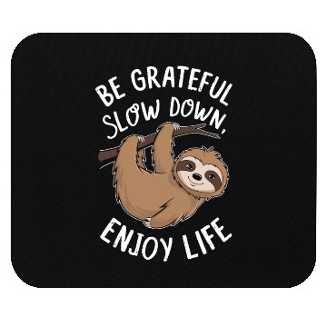 Discover Be Grateful Slow Down Enjoy Life Sloth Inspiring Mouse Pads