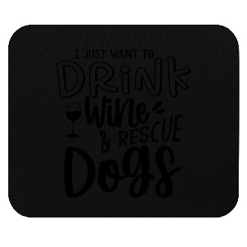 Discover drink wine and rescue dogs Mouse Pads