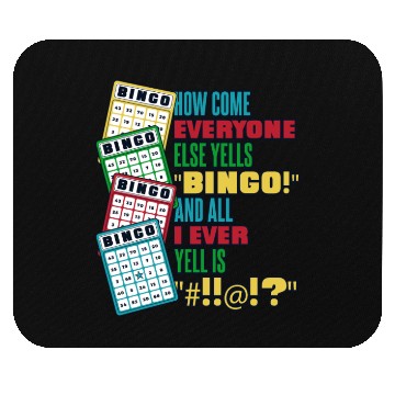 Discover How Come Everyone Else Yells Bingo Daubers Caller Mouse Pads